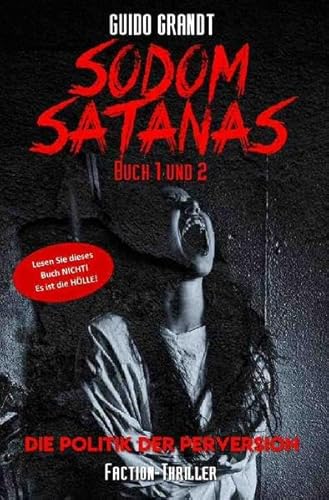 Sodom Satanas Buch 1 & 2: Die Politik der Perversion Sodom Satanas Buch 1 & 2: Die Politik der Perversion