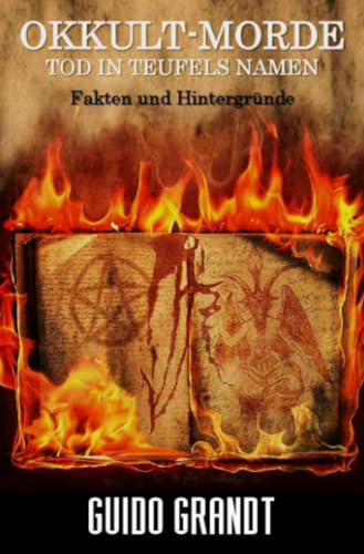 OKKULT-MORDE: Tod in Teufels Namen - Fakten & Hintergründe: Tod in Teufels Namen - Fakten & Hintergründe (gugra-Media-Nostalgie) OKKULT-MORDE: Tod in Teufels Namen - Fakten & Hintergründe: Tod in Teufels Namen - Fakten & Hintergründe (gugra-Media-Nostalgie) von epubli