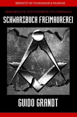 SCHWARZBUCH FREIMAUREREI: Geheimpolitik, Staatsterror, Politskandale (gugra-Media-Nostalgie) SCHWARZBUCH FREIMAUREREI: Geheimpolitik, Staatsterror, Politskandale (gugra-Media-Nostalgie)