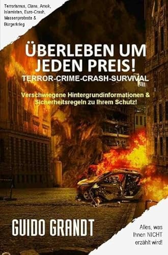 ÜBERLEBEN UM JEDEN PREIS!: Verschwiegene Hintergrundinformationen & Sicherheitsregeln zu Ihrem Schutz: Verschwiegene Hintergrundinformationen & ... zu Ihrem Schutz (gugra-Media-Nostalgie) ÜBERLEBEN UM JEDEN PREIS!: Verschwiegene Hintergrundinformationen & Sicherheitsregeln zu Ihrem Schutz: Verschwiegene Hintergrundinformationen & ... zu Ihrem Schutz (gugra-Media-Nostalgie)