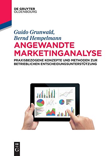 Angewandte Marketinganalyse: Praxisbezogene Konzepte und Methoden zur betrieblichen Entscheidungsunterstützung (De Gruyter Studium) von Walter de Gruyter