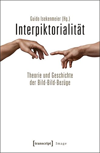 Interpiktorialität: Theorie und Geschichte der Bild-Bild-Bezüge (Image)