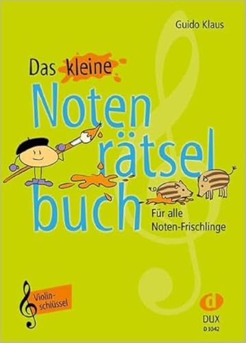 Das kleine Notenrätselbuch: Violinschlüssel Das kleine Notenrätselbuch: Violinschlüssel