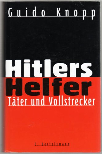 Hitlers Helfer: Täter und Vollstrecker von C. Bertelsmann