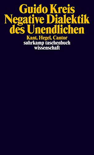 Negative Dialektik des Unendlichen: Kant, Hegel, Cantor (suhrkamp taschenbuch wissenschaft) von Suhrkamp Verlag AG