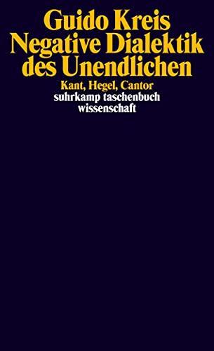 Negative Dialektik des Unendlichen: Kant, Hegel, Cantor (suhrkamp taschenbuch wissenschaft)