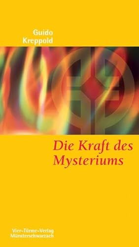 Die Kraft des Mysteriums. Neues Leben aus alten Geheimnissen. Münsterschwarzacher Kleinschriften Band 148