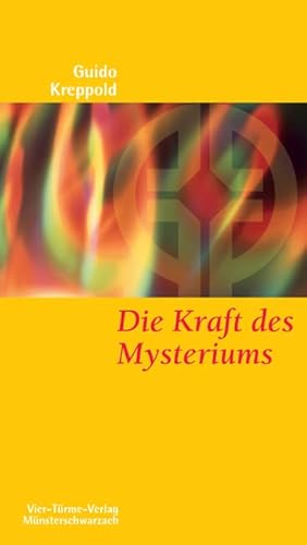 Die Kraft des Mysteriums. Neues Leben aus alten Geheimnissen. Münsterschwarzacher Kleinschriften Band 148 Die Kraft des Mysteriums. Neues Leben aus alten Geheimnissen. Münsterschwarzacher Kleinschriften Band 148
