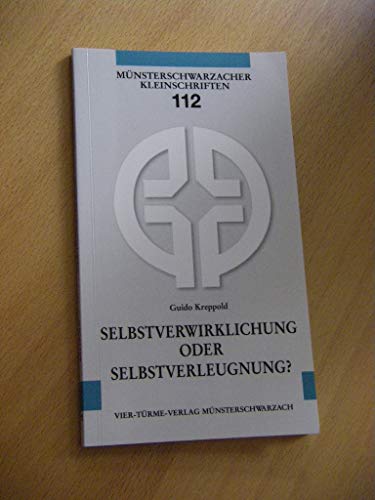 Selbstverwirklichung oder Selbstverleugnung? Münsterschwarzacher Kleinschriften Band 112 von Vier-Türme-Verlag