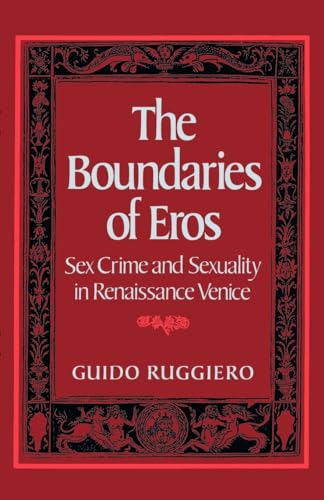 The Boundaries of Eros: Sex Crime and Sexuality in Renaissance Venice (Studies in the History of Sexuality) von Oxford University Press, USA