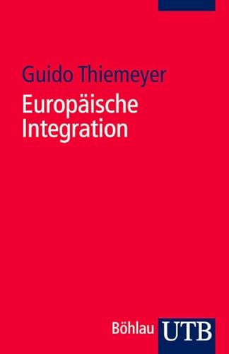 Europäische Integration. Motive - Prozesse - Strukturen von UTB, Stuttgart