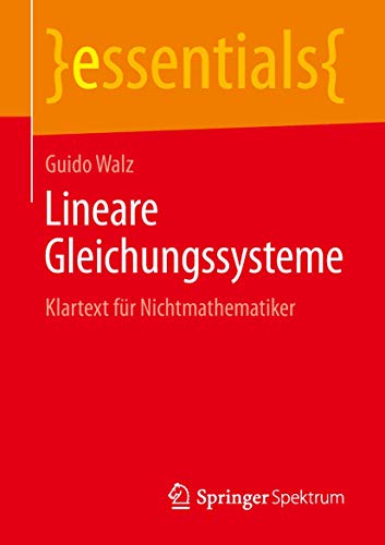 Lineare Gleichungssysteme: Klartext für Nichtmathematiker (essentials) von Springer Spektrum