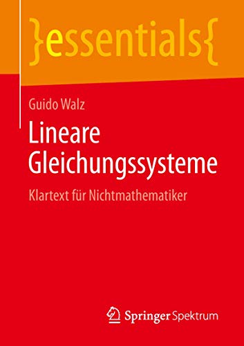 Lineare Gleichungssysteme: Klartext für Nichtmathematiker (essentials)
