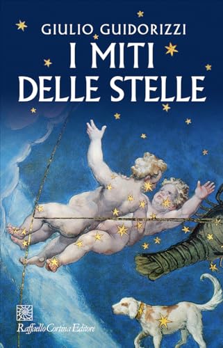 I miti delle stelle von Raffaello Cortina Editore