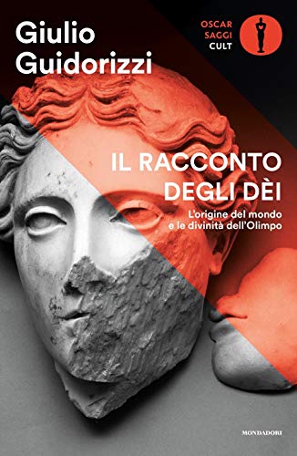 Il racconto degli dèi. L'origine del mondo e le divinità dell'Olimpo (Oscar saggi. Cult) von OSCAR SAGGI. CULT