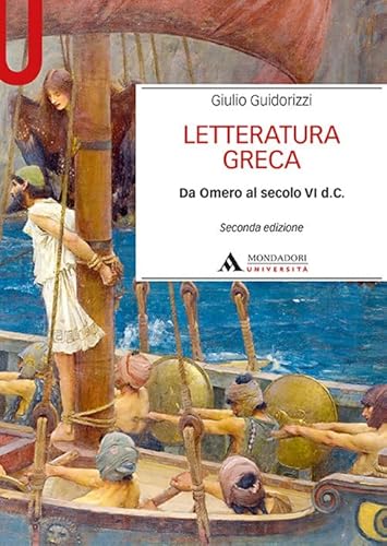 Letteratura greca. Da Omero al secolo VI d. C. (Manuali) von MONDADORI UNIVERSITÀ