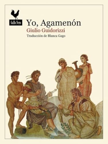 Yo, Agamenón (Narrativas, Band 95) von Gallo Nero Ediciones