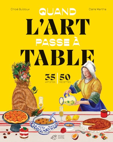 Quand l'art passe à table: 35 artistes, 50 recettes