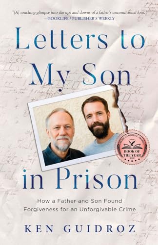 Letters to My Son in Prison: How a Father and Son Found Forgiveness for an Unforgivable Crime von Bublish, Incorporated