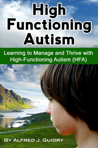 High Functioning Autism: Learning to Manage and Thrive with High-Functioning Autism (HFA) von CreateSpace Independent Publishing Platform