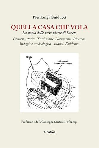 Quella casa che vola. La storia delle sacre pietre di Loreto (Nuove voci. I saggi) von Gruppo Albatros Il Filo