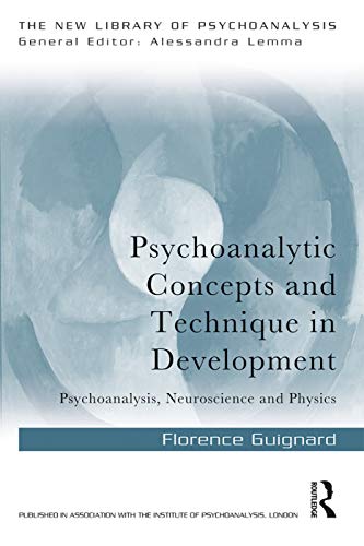 Psychoanalytic Concepts and Technique in Development: Psychoanalysis, Neuroscience and Physics (The New Library of Psychoanalysis) von Routledge