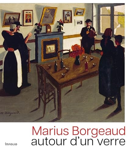 Marius Borgeaud. Autour d'un verre Marius Borgeaud. Autour d'un verre von INFOLIO