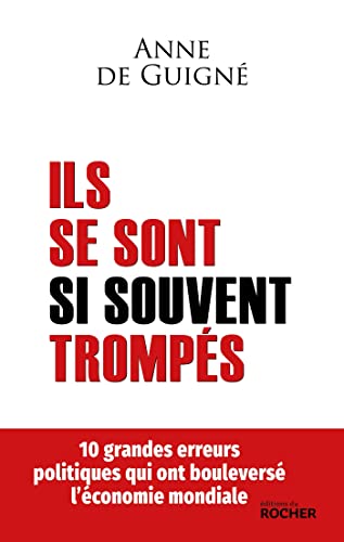 Ils se sont si souvent trompés: 10 grandes erreurs politiques qui ont bouleversé l'économie mondiale