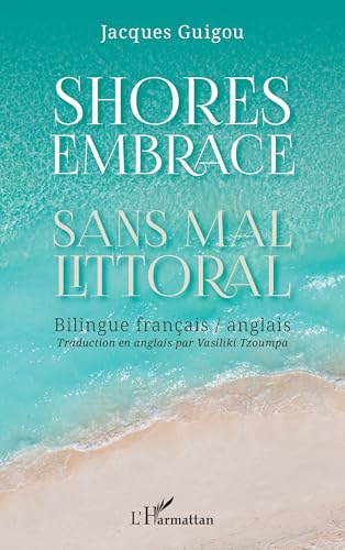 Shores Embrace - Sans mal littoral: Bilingue français / anglais von Editions L'Harmattan