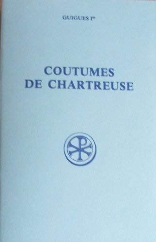 Coutumes De Chartreuse : Consuetudines Cartusie. Texte Latin Et Traduction Francaise En Regard von CERF