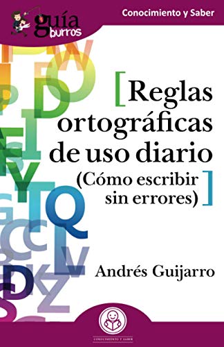 GuíaBurros: Reglas ortográficas de uso diario: Cómo escribir sin errores von Editatum