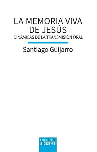 La memoria viva de Jesús: Dinámicas de la transmisión oral (Biblioteca de Estudios Bíblicos, Band 172)