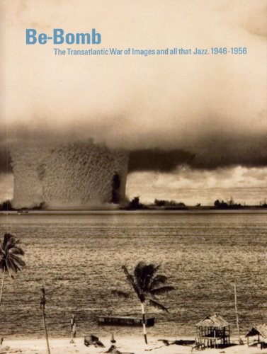 Be-Bomb: The Transatlantic War of Images and all that Jazz. 1946-1956