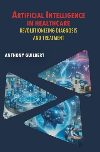 Artificial Intelligence in Healthcare: Revolutionizing Diagnosis and Treatment Artificial Intelligence in Healthcare: Revolutionizing Diagnosis and Treatment von DISCOVERY PUBLISHING HOUSE