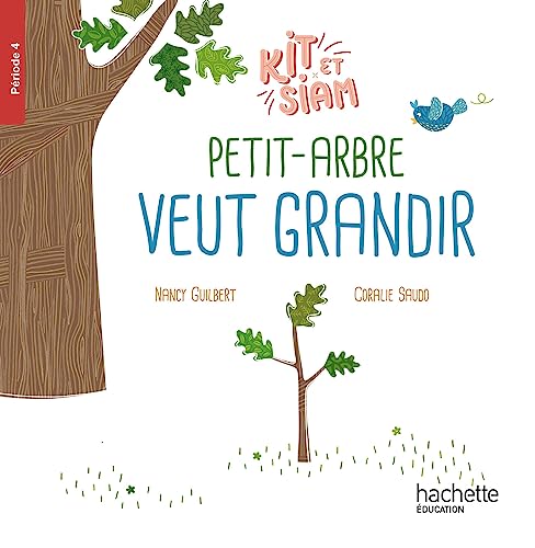 Kit et Siam CP - Petit arbre veut grandir - Album 4 - Ed. 2024: période 4 von HACHETTE EDUC