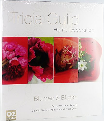Tricia Guild - Blumen & Blüten: Home Decoration