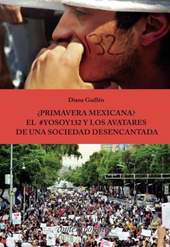 ¿Primavera Mexicana?: el #yosoy132 y los avatares de una sociedad desencantada ¿Primavera Mexicana?: el #yosoy132 y los avatares de una sociedad desencantada von Instituto Mora