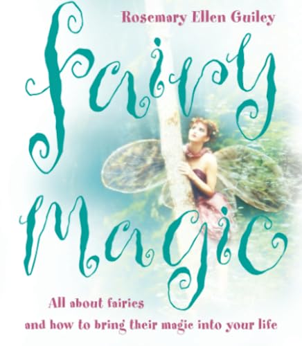 FAIRY MAGIC: All about fairies and how to bring their magic into your life FAIRY MAGIC: All about fairies and how to bring their magic into your life