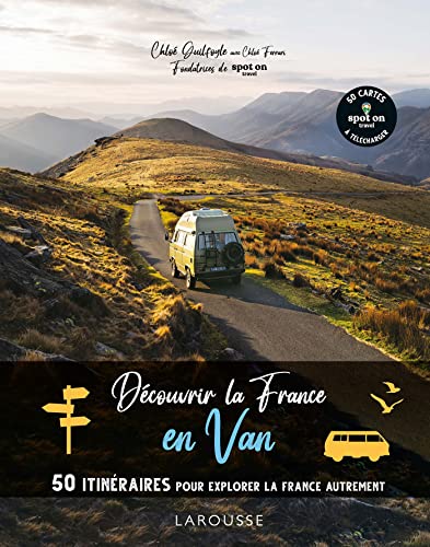 Découvrir la France en Van: 50 itinéraires pour explorer la France autrement