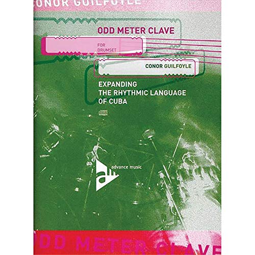 Odd Meter Clave for Drumset: Expanding the Rhythm Language of Cuba. Schlagzeug. Lehrbuch mit CD. (Advance Music)