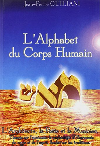 Alphabet du corps humain - T. 1: L'architecte, le poète et le musicien von LE DIOURIS