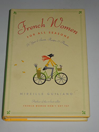 French Women for All Seasons: A Year of Secrets, Recipes, & Pleasure