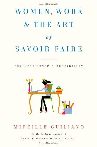 Women, Work & the Art of Savoir Faire: Business Sense & Sensibility