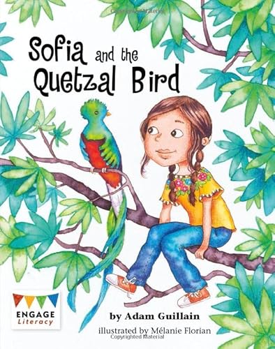 Sofia and the Quetzal Bird (Engage Literacy: Engage Literacy Grey)