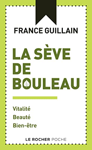 La sève de bouleau: Vitalité, beauté, bien-être von DU ROCHER