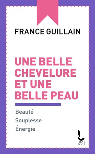 Une belle chevelure et une belle peau: Beauté, souplesse, énergie von LITOS