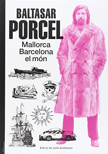 Baltasar Porcel : Mallorca, Barcelona, el món (Ilustrados)