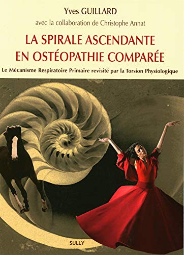 La spirale ascendante en ostéopathie comparée: Le mécanisme Respiratoire Primaire par la Torsion Physiologique