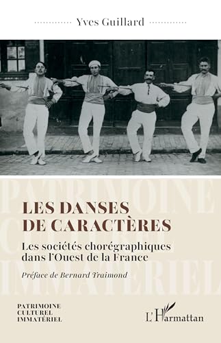 Les danses de caractères: Les sociétés chorégraphiques dans l’Ouest de la France von Editions L'Harmattan