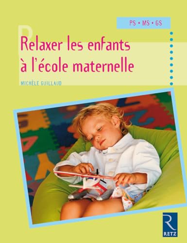 Relaxer les enfants à l'école maternelle: Petite, moyenne et grande sections von RETZ